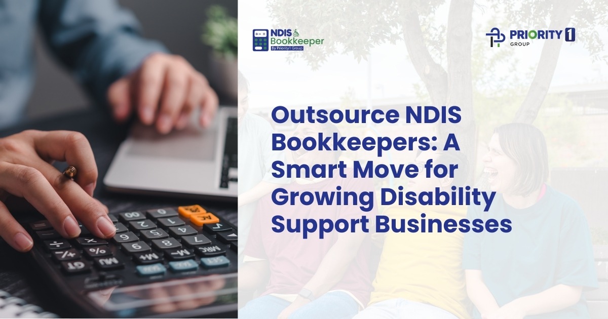 Outsource NDIS Bookkeepers A Smart Move for Growing Disability Support Businesses