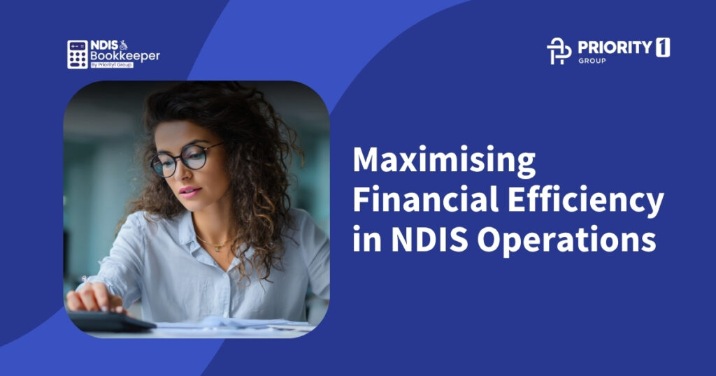 Maximising Financial Efficiency in NDIS Operations