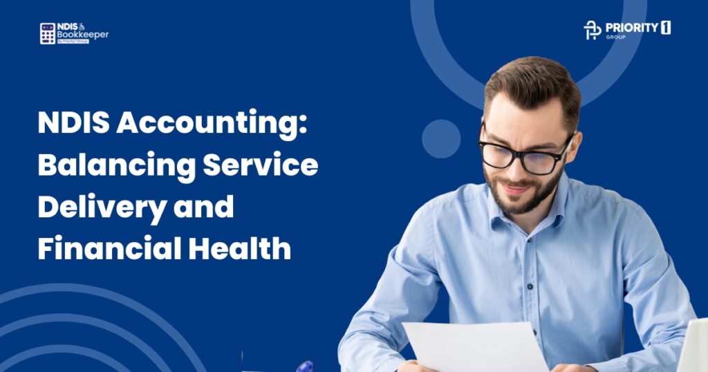 NDIS Accounting: Balancing Service Delivery and Financial Health
