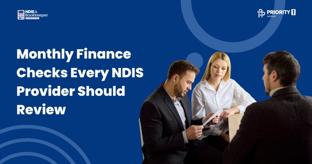Monthly Finance Checks Every NDIS Provider Should Review 1 Monthly Finance Checks Every NDIS Provider Should Review